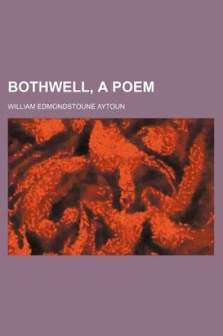 Cover of Bothwell, a Poem