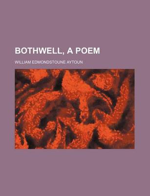 Book cover for Bothwell, a Poem