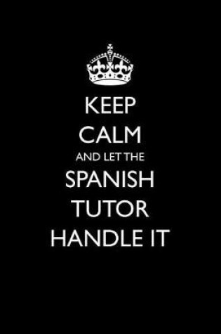 Cover of Keep Calm and Let the Spanish Tutor Handle It