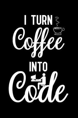 Book cover for I turn coffee into code