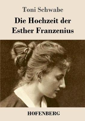 Book cover for Die Hochzeit der Esther Franzenius