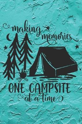 Book cover for Making Memories One Campsite At A Time