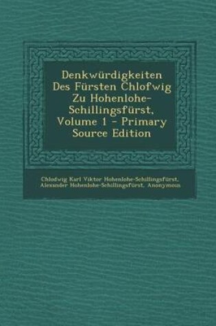 Cover of Denkwurdigkeiten Des Fursten Chlofwig Zu Hohenlohe-Schillingsfurst, Volume 1