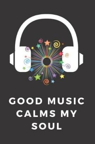 Cover of Good Music Calms My Soul
