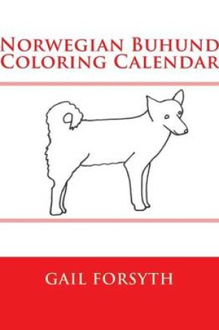 Cover of Norwegian Buhund Coloring Calendar