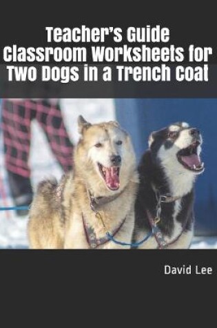 Cover of Teacher's Guide Classroom Worksheets for Two Dogs in a Trench Coat