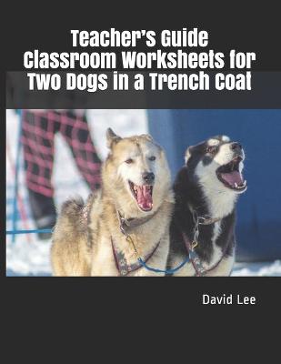 Book cover for Teacher's Guide Classroom Worksheets for Two Dogs in a Trench Coat