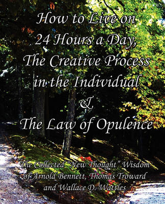 Book cover for How to Live on 24 Hours a Day, The Creative Process in the Individual & The Law of Opulence