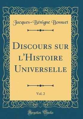 Book cover for Discours Sur l'Histoire Universelle, Vol. 2 (Classic Reprint)