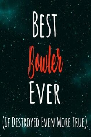 Cover of Best Bowler Ever (If Destroyed Even More True)