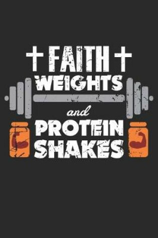 Cover of Faith weights and protein shakes