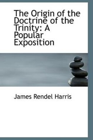 Cover of The Origin of the Doctrine of the Trinity