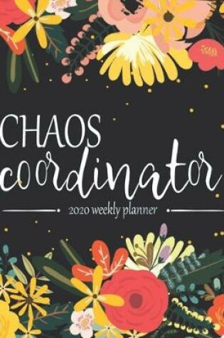 Cover of Chaos Coordinator 2020 Weekly Planner