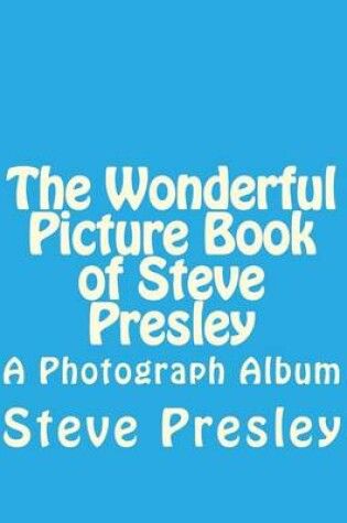 Cover of The Wonderful Picture Book of Steve Presley