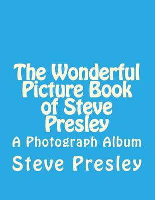 Book cover for The Wonderful Picture Book of Steve Presley