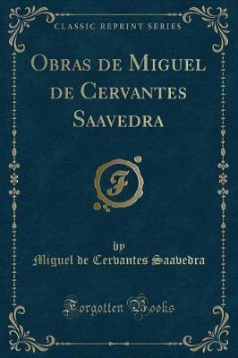 Book cover for Obras de Miguel de Cervantes Saavedra (Classic Reprint)