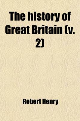 Book cover for The History of Great Britain (Volume 2); V. 3-4 449-1066. from the First Invasion by the Romans Under Julius Caesar. Written on a New Plan