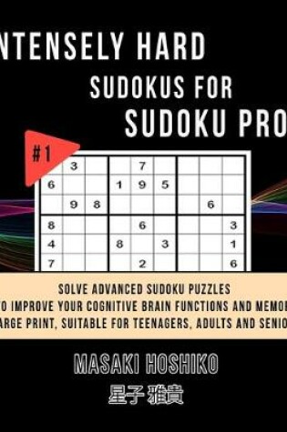 Cover of Intensely Hard Sudokus for Sudoku Pros #1