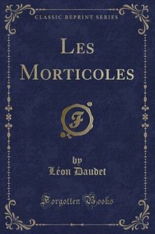 Cover of Les Morticoles (Classic Reprint)