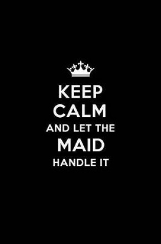 Cover of Keep Calm and Let the Maid Handle It