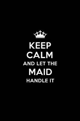 Book cover for Keep Calm and Let the Maid Handle It