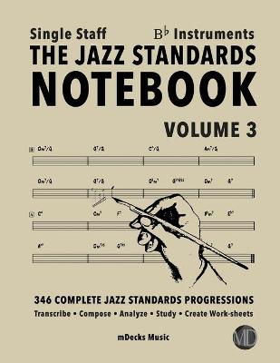 Cover of The Jazz Standards Notebook Vol. 3 Bb Instruments - Single Staff