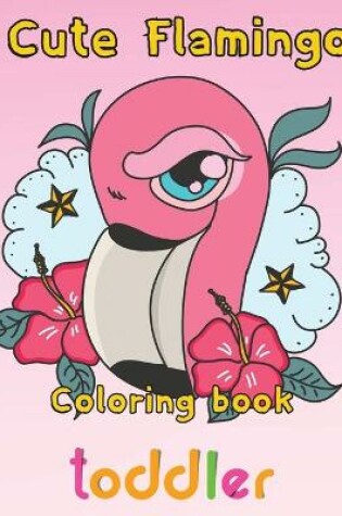 Cover of Cute Flamingo Coloring book toddler