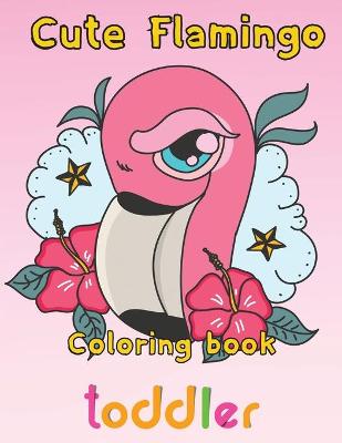 Book cover for Cute Flamingo Coloring book toddler