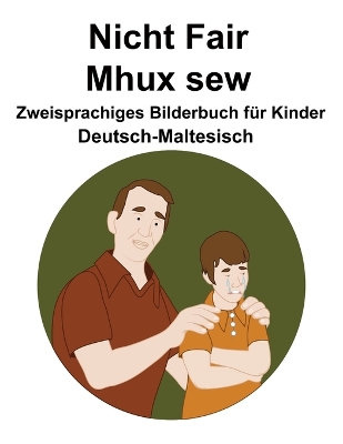 Book cover for Deutsch-Maltesisch Nicht Fair / Mhux sew Zweisprachiges Bilderbuch für Kinder
