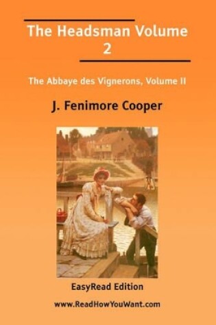 Cover of The Headsman Volume 2 the Abbaye Des Vignerons, Volume II [Easyread Edition]