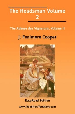 Book cover for The Headsman Volume 2 the Abbaye Des Vignerons, Volume II [Easyread Edition]