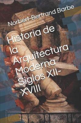 Book cover for Historia de la Arquitectura Moderna Siglos XII-XVIII