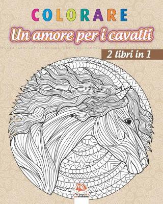 Book cover for colorare - Un amore per i cavalli - 2 libri in 1