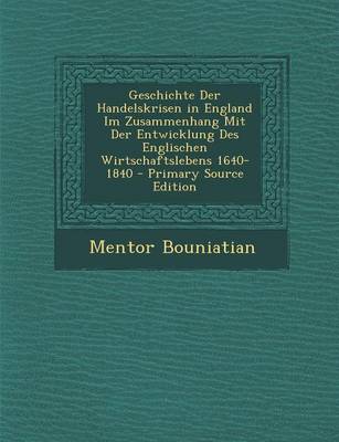 Book cover for Geschichte Der Handelskrisen in England Im Zusammenhang Mit Der Entwicklung Des Englischen Wirtschaftslebens 1640-1840