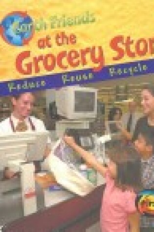 Cover of Earth Friends at Grocery Store