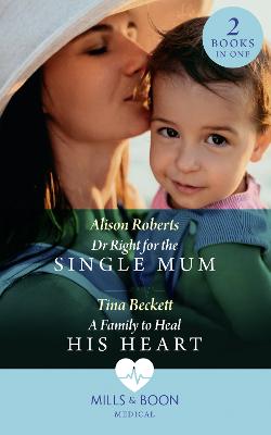 Book cover for Dr Right For The Single Mum / A Family To Heal His Heart