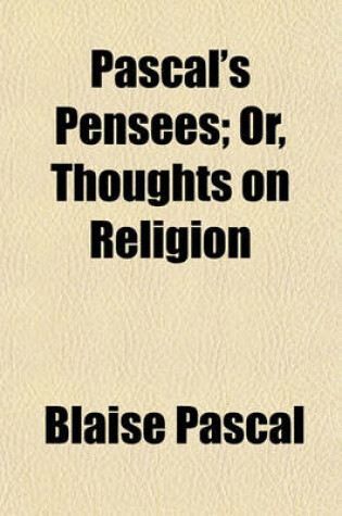 Cover of Pascal's Pensees; Or, Thoughts on Religion