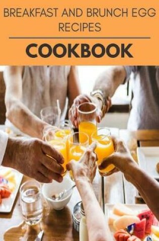 Cover of Breakfast And Brunch Egg Recipes Cookbook