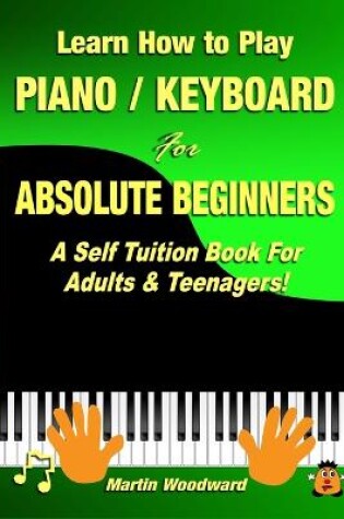Cover of Learn How to Play Piano / Keyboard For Absolute Beginners