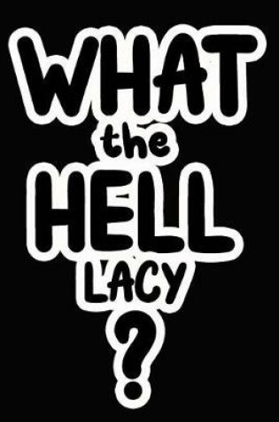 Cover of What the Hell Lacy?