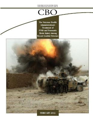 Book cover for The Veterans Health Administration's Treatment of PTSD and Traumatic Brain Injury Among Recent Combat Veterans (A CBO Study)