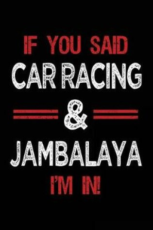 Cover of If You Said Car Racing & Jambalaya I'm in