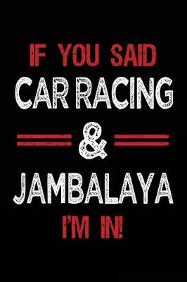 Book cover for If You Said Car Racing & Jambalaya I'm in