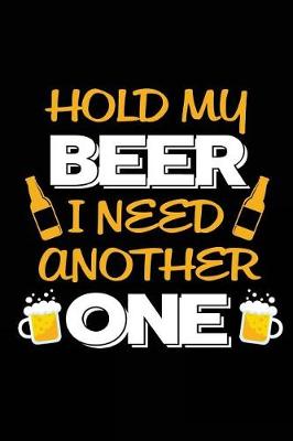 Book cover for Hold My Beer I Need Another One