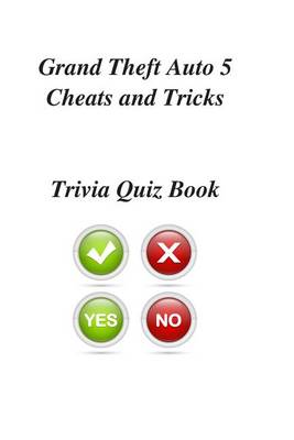 Book cover for Grand Theft Auto 5 Cheats and Tricks Trivia Quiz Book