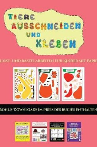 Cover of Kunst- und Bastelarbeiten für Kinder mit Papier (Tiere ausschneiden und kleben)