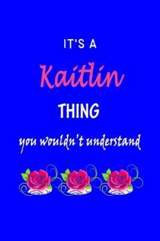 Cover of It's A Kaitlin Thing You Wouldn't Understand