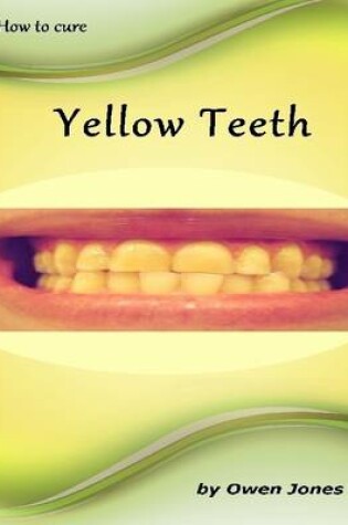 Cover of How to Cure Yellow Teeth