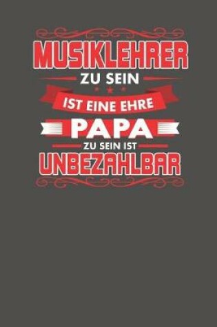 Cover of Musiklehrer Zu Sein Ist Eine Ehre - Papa Zu Sein Ist Unbezahlbar