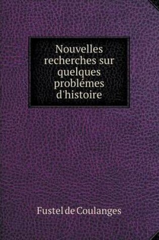 Cover of Nouvelles recherches sur quelques problémes d'histoire